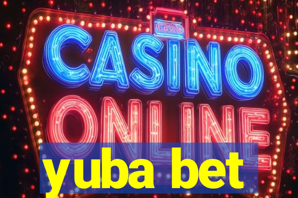 yuba bet