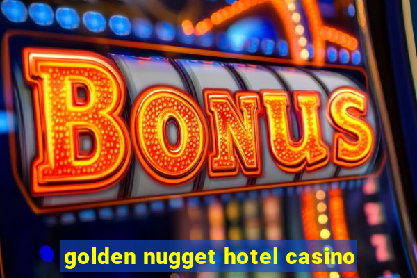 golden nugget hotel casino