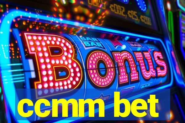 ccmm bet