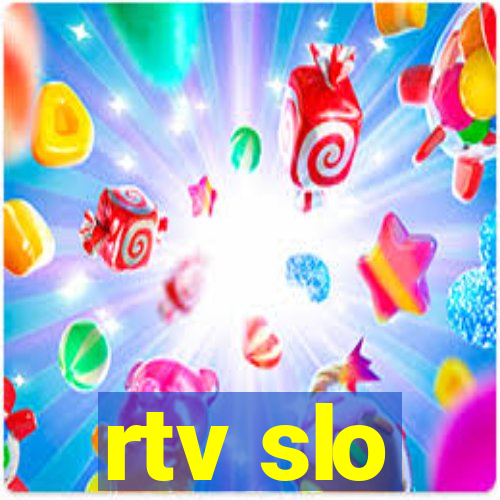 rtv slo