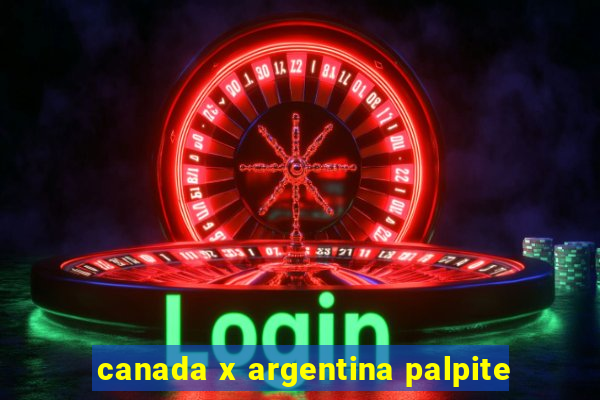 canada x argentina palpite