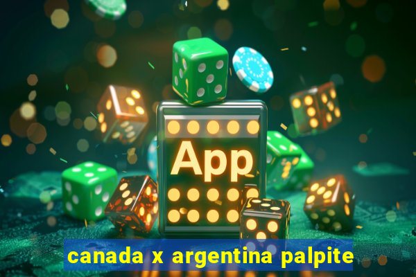 canada x argentina palpite