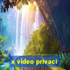 x video privaci