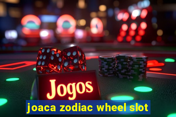 joaca zodiac wheel slot