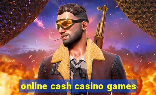 online cash casino games