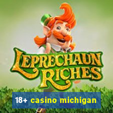 18+ casino michigan