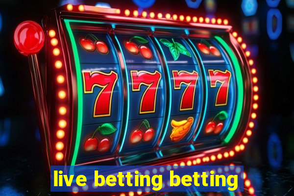 live betting betting