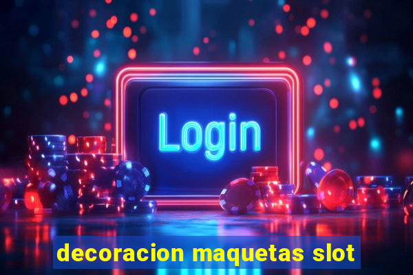 decoracion maquetas slot