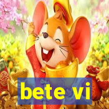 bete vi