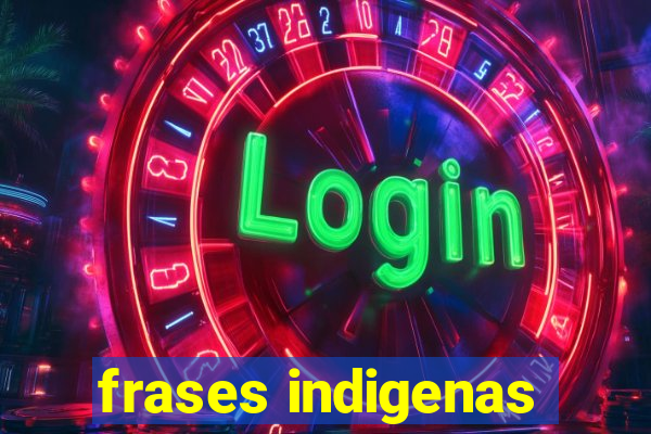 frases indigenas