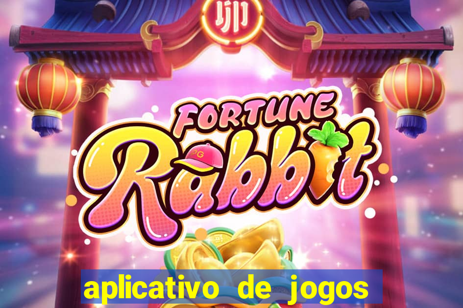 aplicativo de jogos que d?o dinheiro