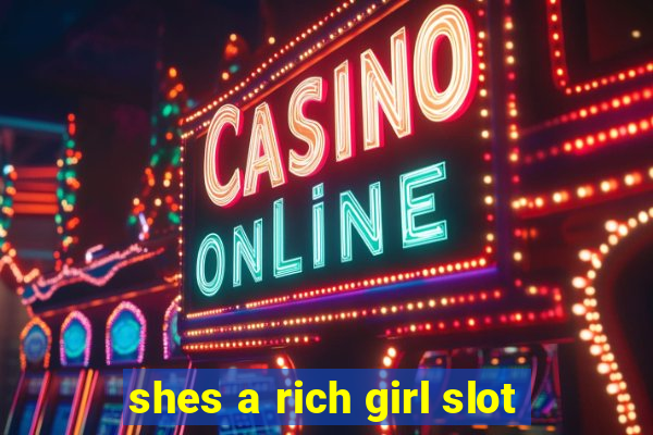 shes a rich girl slot