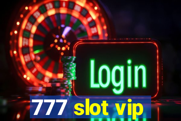 777 slot vip