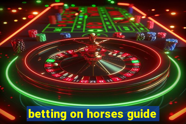 betting on horses guide