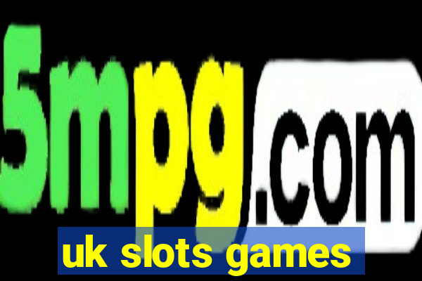 uk slots games