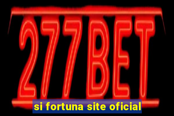 si fortuna site oficial