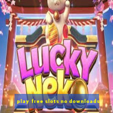 play free slots no downloads