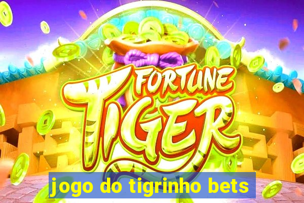 jogo do tigrinho bets