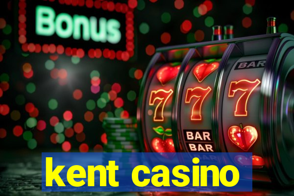 kent casino