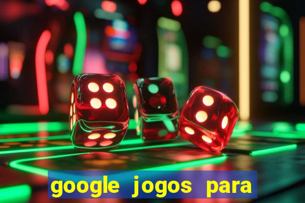 google jogos para ganhar dinheiro