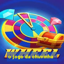 o jogo da chuvinha