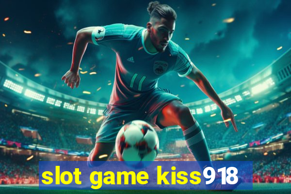 slot game kiss918