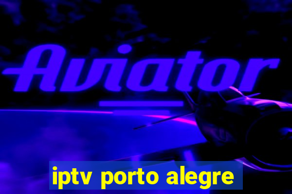 iptv porto alegre