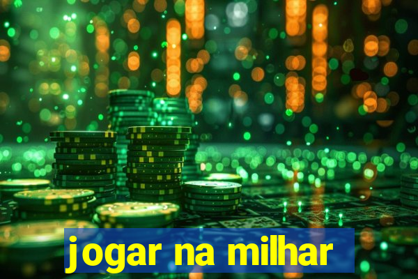 jogar na milhar