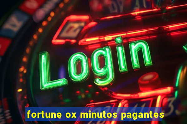 fortune ox minutos pagantes