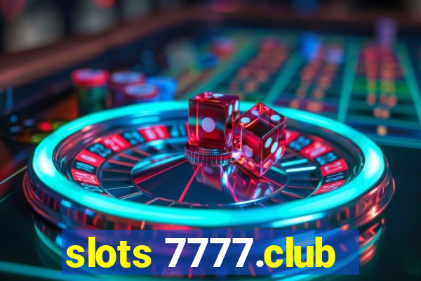 slots 7777.club