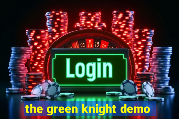 the green knight demo