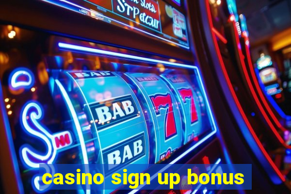 casino sign up bonus