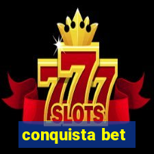 conquista bet