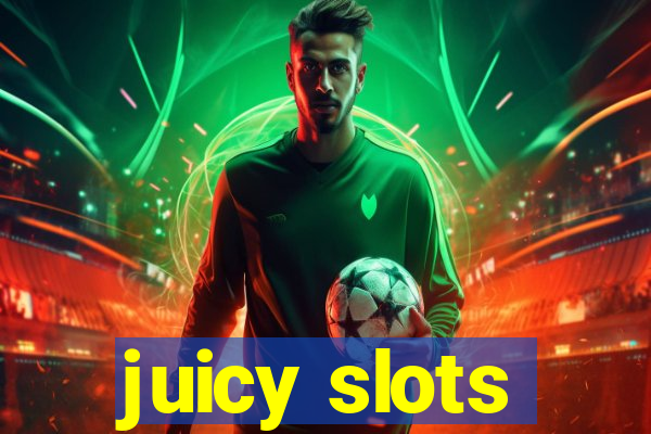 juicy slots