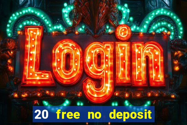 20 free no deposit casino 2021