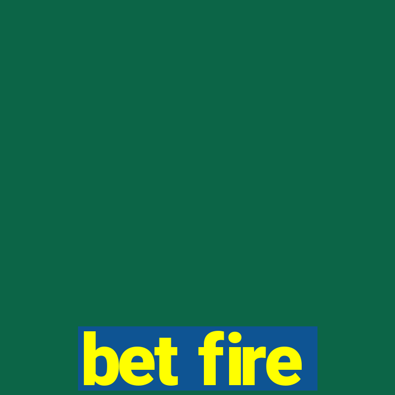 bet fire