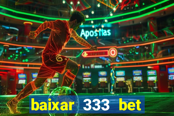 baixar 333 bet fortune tiger