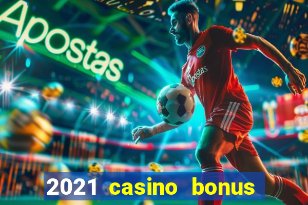 2021 casino bonus ohne einzahlung