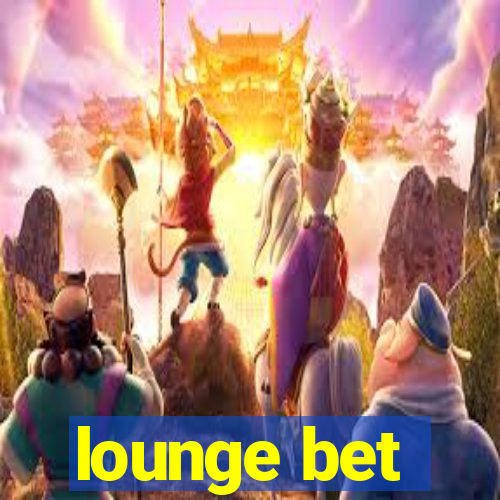 lounge bet