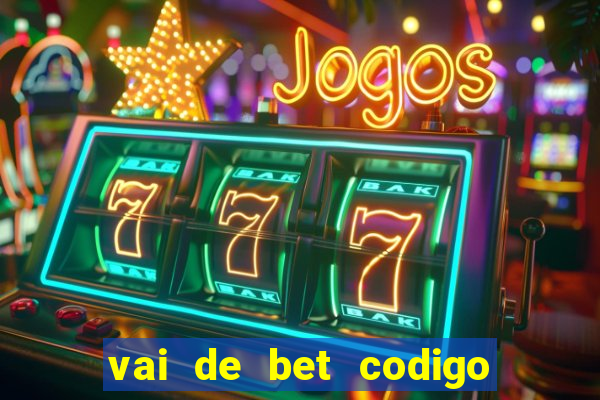 vai de bet codigo promocional gusttavo lima