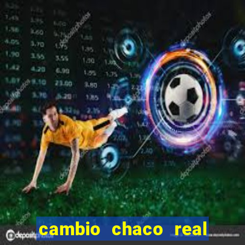 cambio chaco real en guarani