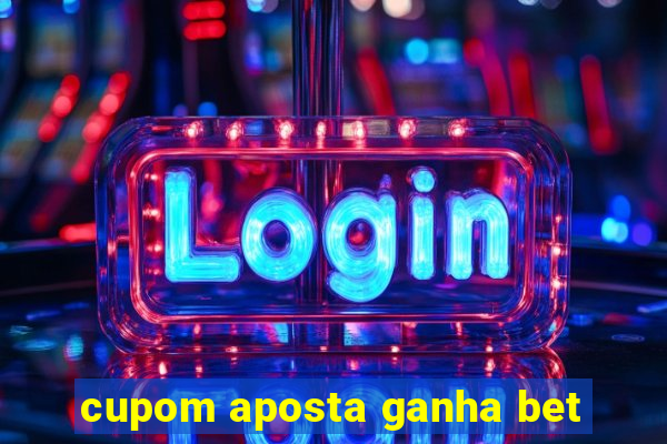 cupom aposta ganha bet