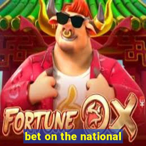 bet on the national