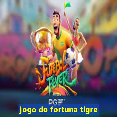 jogo do fortuna tigre