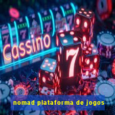 nomad plataforma de jogos