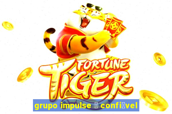 grupo impulse 茅 confi谩vel