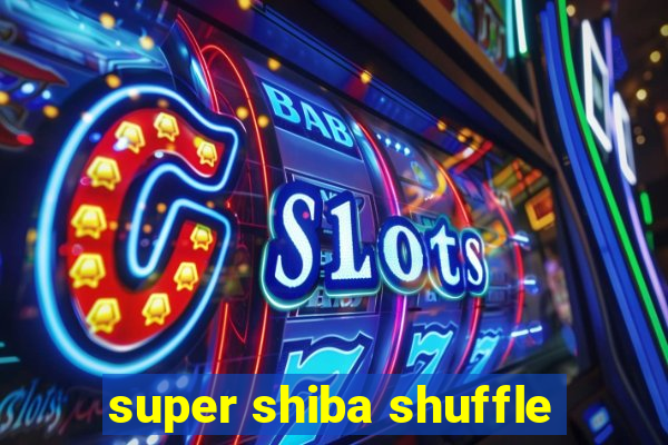 super shiba shuffle