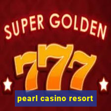 pearl casino resort