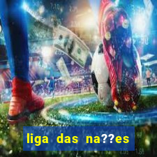 liga das na??es feminina onde assistir