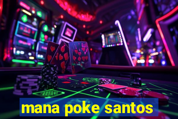 mana poke santos